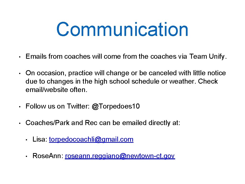 Communication • Emails from coaches will come from the coaches via Team Unify. •