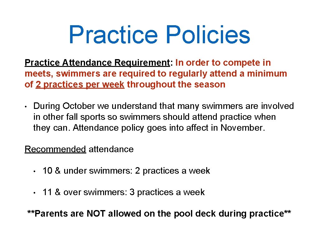 Practice Policies Practice Attendance Requirement: In order to compete in meets, swimmers are required