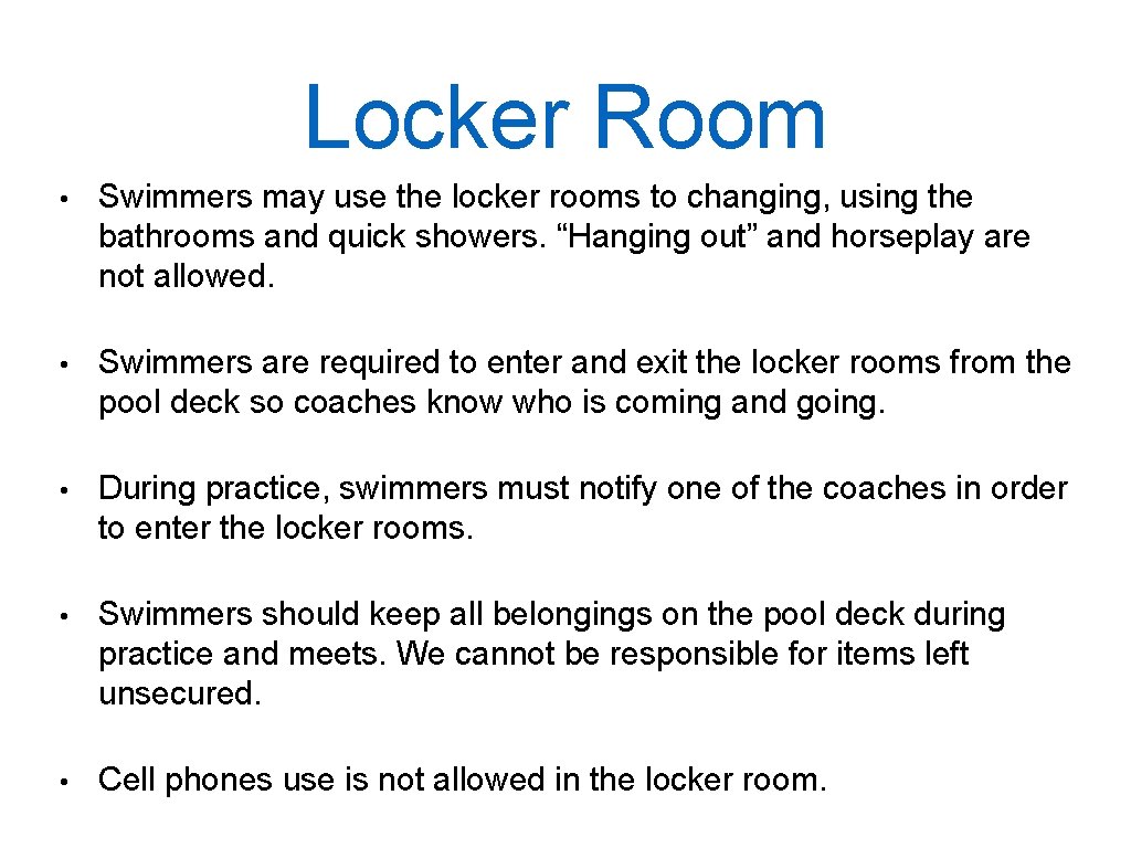 Locker Room • Swimmers may use the locker rooms to changing, using the bathrooms