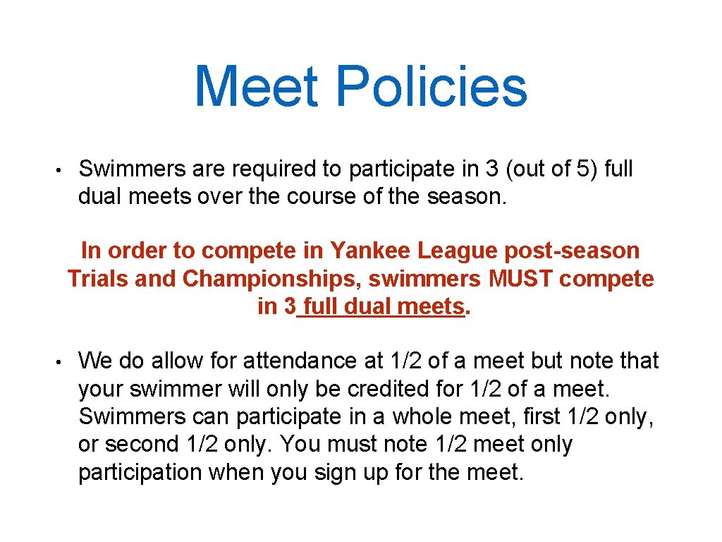 Meet Policies • Swimmers are required to participate in 3 (out of 5) full