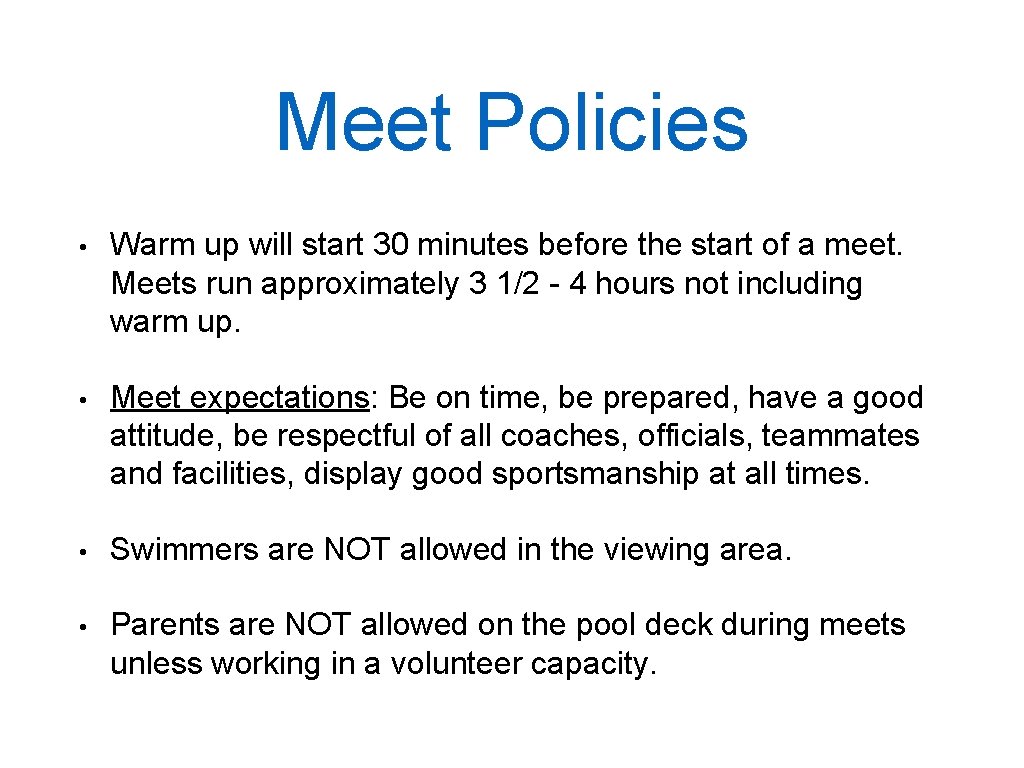 Meet Policies • Warm up will start 30 minutes before the start of a
