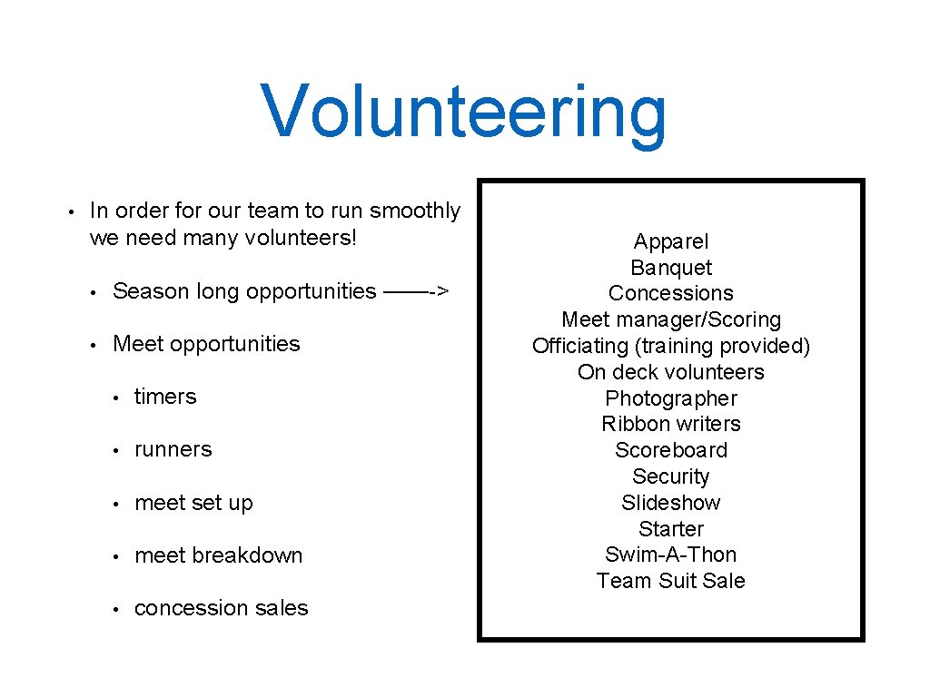 Volunteering • In order for our team to run smoothly we need many volunteers!