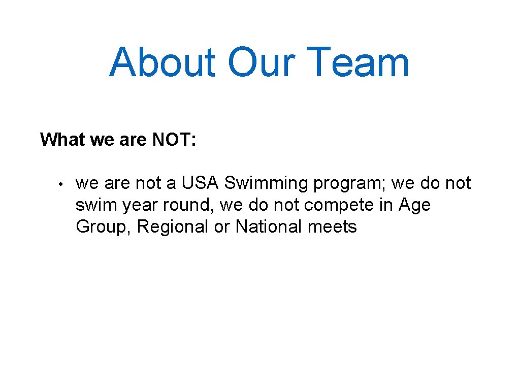 About Our Team What we are NOT: • we are not a USA Swimming