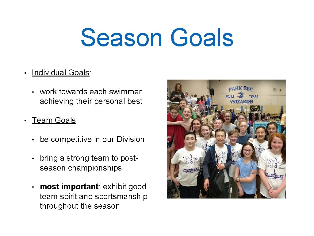 Season Goals • Individual Goals: • • work towards each swimmer achieving their personal