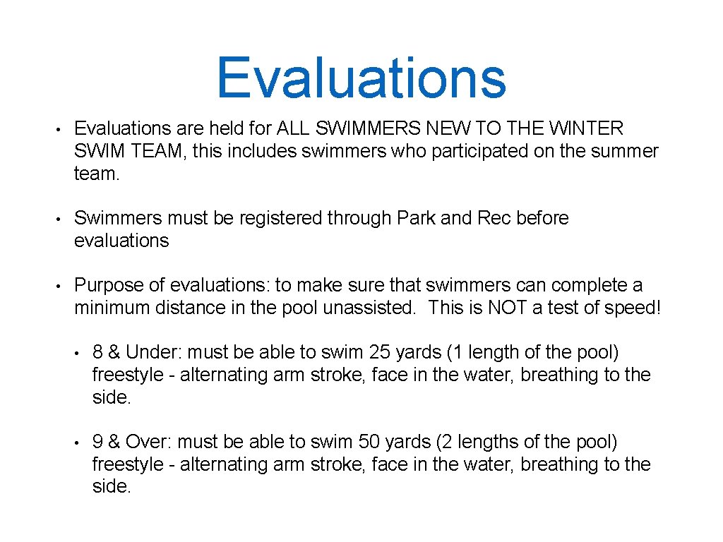 Evaluations • Evaluations are held for ALL SWIMMERS NEW TO THE WINTER SWIM TEAM,