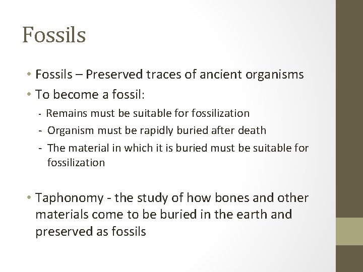 Fossils • Fossils – Preserved traces of ancient organisms • To become a fossil: