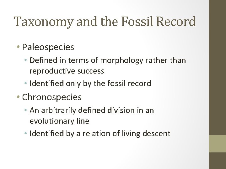 Taxonomy and the Fossil Record • Paleospecies • Defined in terms of morphology rather