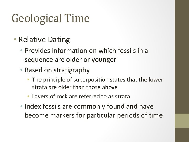 Geological Time • Relative Dating • Provides information on which fossils in a sequence