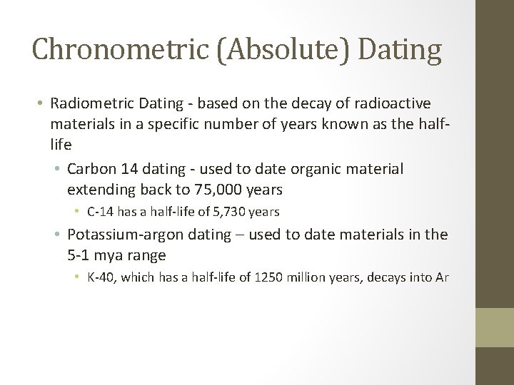 Chronometric (Absolute) Dating • Radiometric Dating - based on the decay of radioactive materials