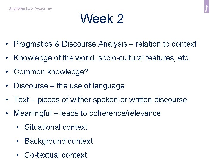 Anglistics Study Programme Week 2 • Pragmatics & Discourse Analysis – relation to context