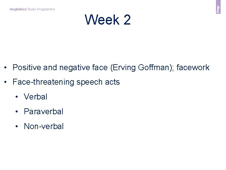 Anglistics Study Programme Week 2 • Positive and negative face (Erving Goffman); facework •