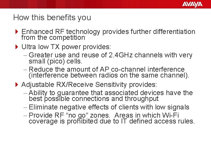 How this benefits you 4 Enhanced RF technology provides further differentiation from the competition