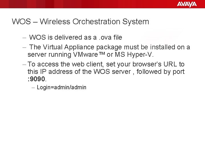 WOS – Wireless Orchestration System – WOS is delivered as a. ova file –