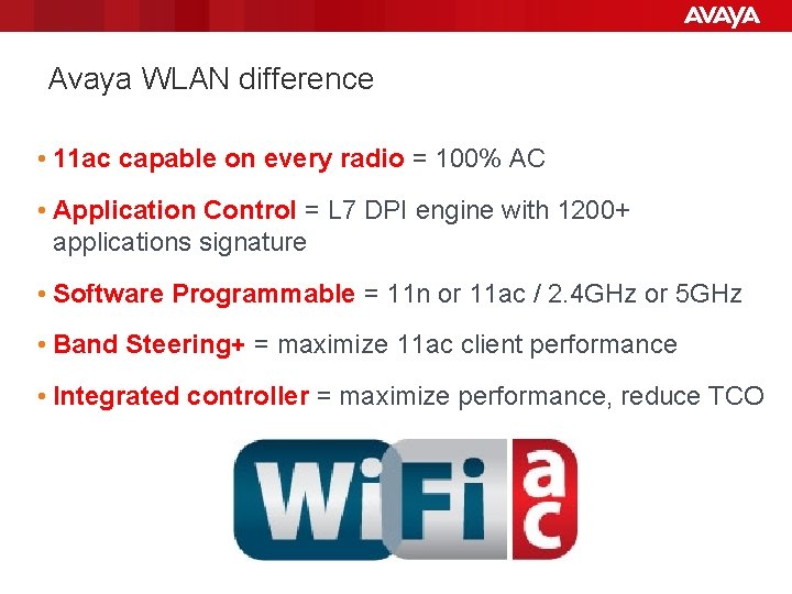 Avaya WLAN difference • 11 ac capable on every radio = 100% AC •