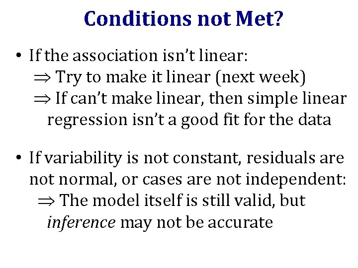 Conditions not Met? • If the association isn’t linear: Try to make it linear