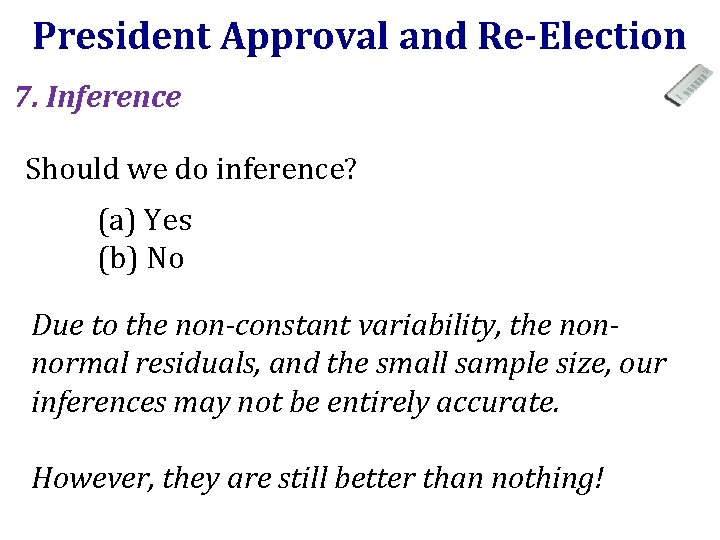 President Approval and Re-Election 7. Inference Should we do inference? (a) Yes (b) No