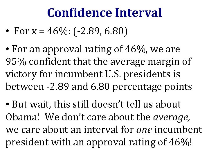 Confidence Interval • For x = 46%: (-2. 89, 6. 80) • For an