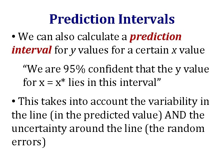 Prediction Intervals • We can also calculate a prediction interval for y values for
