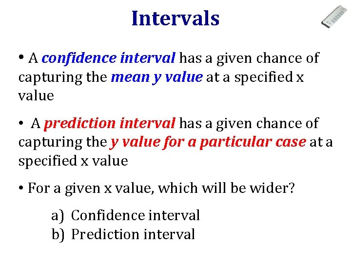 Intervals • A confidence interval has a given chance of capturing the mean y