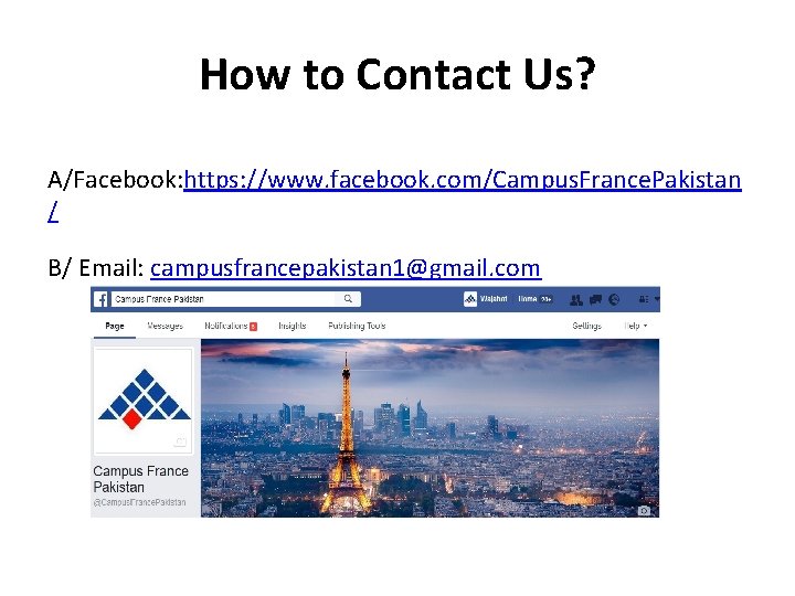 How to Contact Us? A/Facebook: https: //www. facebook. com/Campus. France. Pakistan / B/ Email: