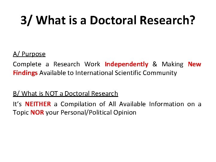 3/ What is a Doctoral Research? A/ Purpose Complete a Research Work Independently &