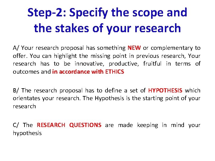 Step-2: Specify the scope and the stakes of your research A/ Your research proposal