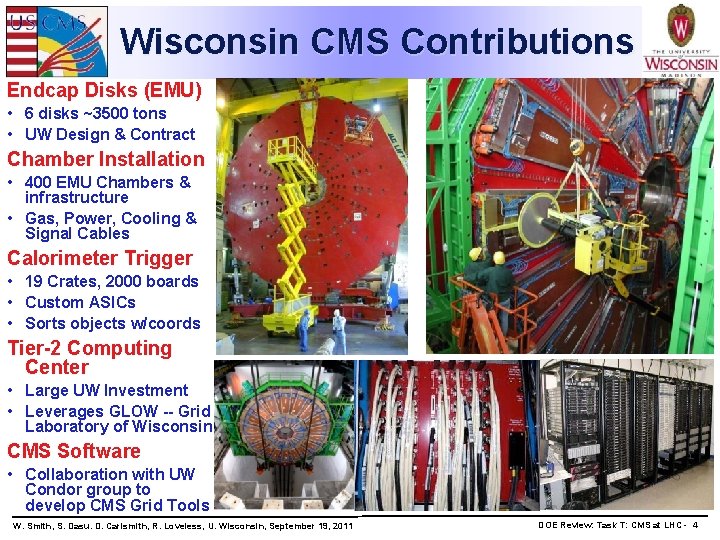 Wisconsin CMS Contributions Endcap Disks (EMU) • 6 disks ~3500 tons • UW Design