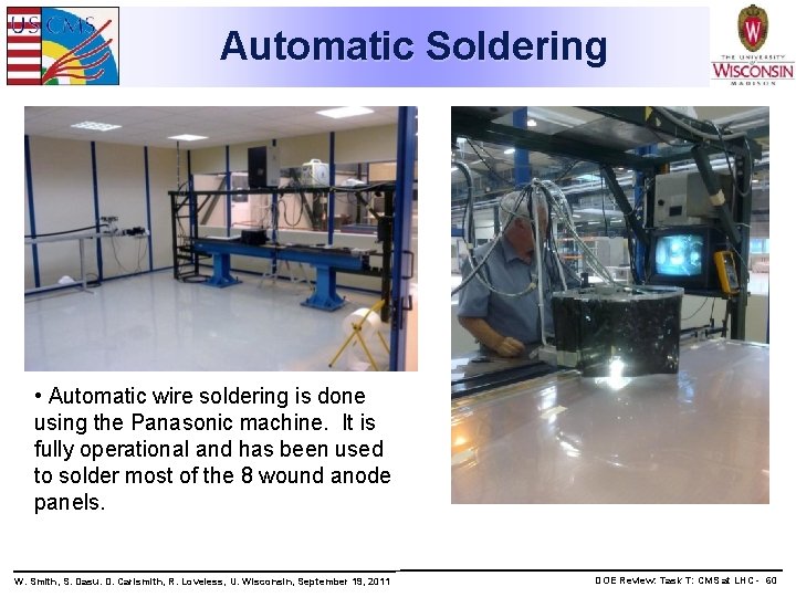 Automatic Soldering • Automatic wire soldering is done using the Panasonic machine. It is