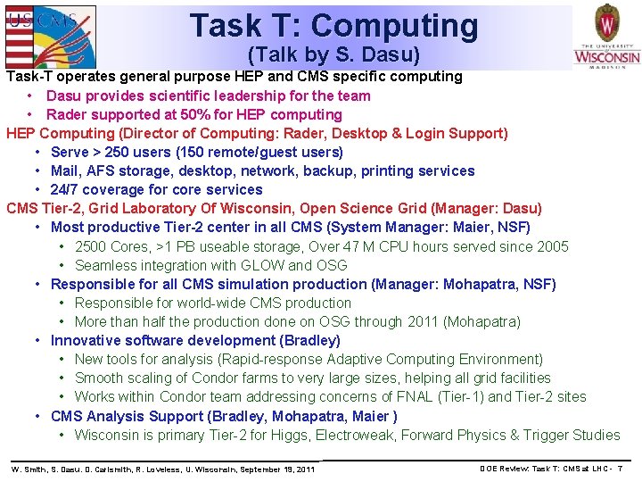 Task T: Computing (Talk by S. Dasu) Task-T operates general purpose HEP and CMS