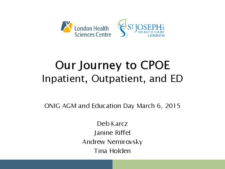 Our Journey to CPOE Inpatient, Outpatient, and ED ONIG AGM and Education Day March