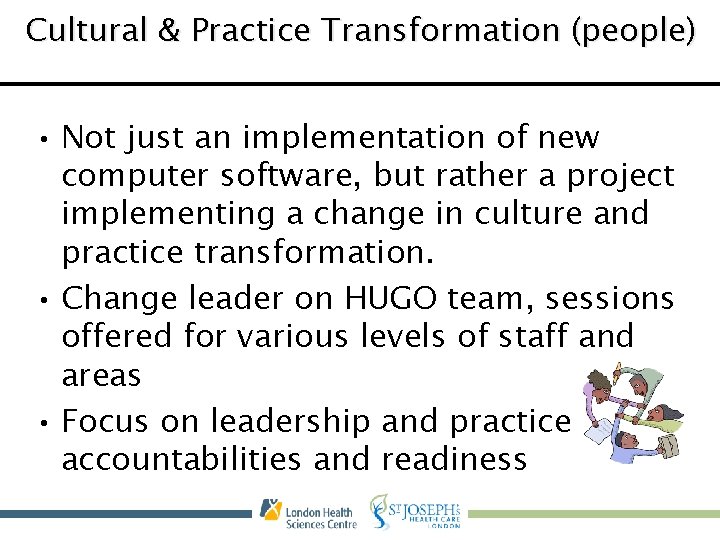 Cultural & Practice Transformation (people) • Not just an implementation of new computer software,