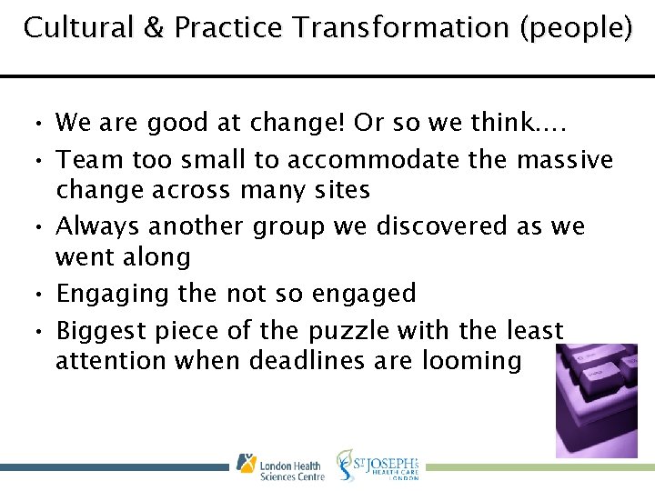 Cultural & Practice Transformation (people) • We are good at change! Or so we