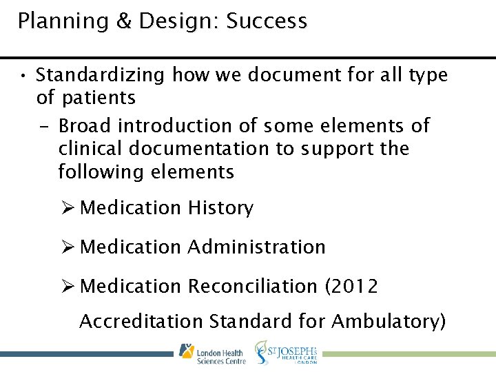 Planning & Design: Success • Standardizing how we document for all type of patients
