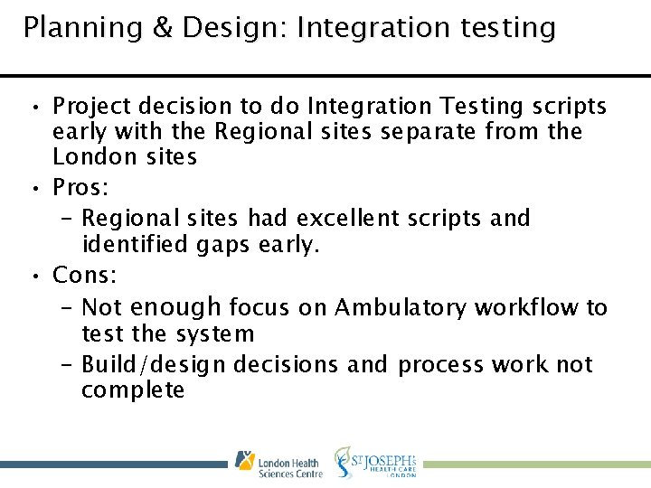 Planning & Design: Integration testing • Project decision to do Integration Testing scripts early