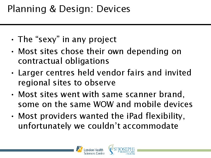Planning & Design: Devices • The “sexy” in any project • Most sites chose