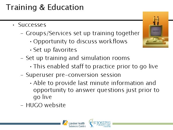 Training & Education • Successes – Groups/Services set up training together • Opportunity to