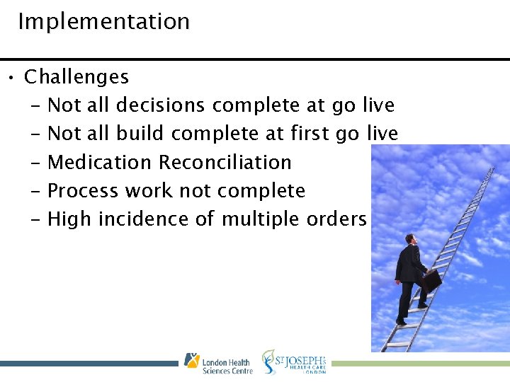 Implementation • Challenges – Not all decisions complete at go live – Not all