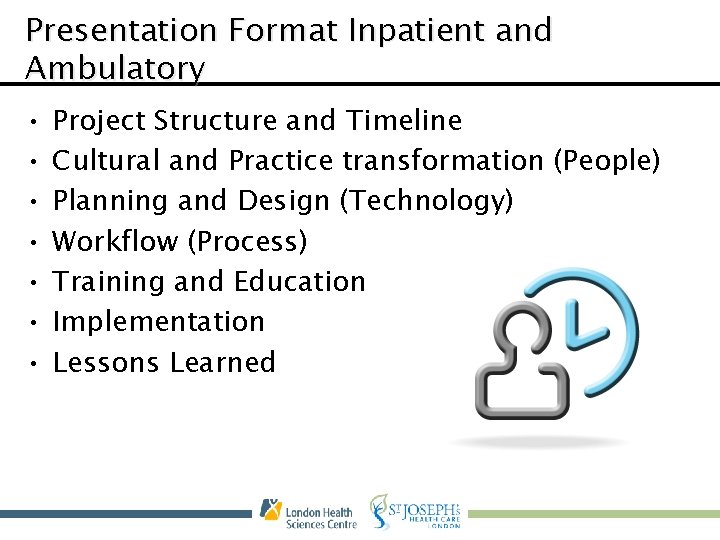Presentation Format Inpatient and Ambulatory • • Project Structure and Timeline Cultural and Practice