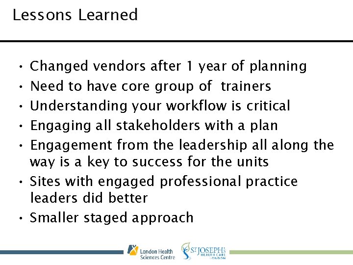 Lessons Learned • • • Changed vendors after 1 year of planning Need to