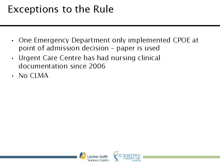 Exceptions to the Rule • One Emergency Department only implemented CPOE at point of
