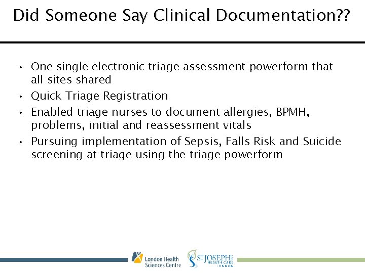 Did Someone Say Clinical Documentation? ? • One single electronic triage assessment powerform that