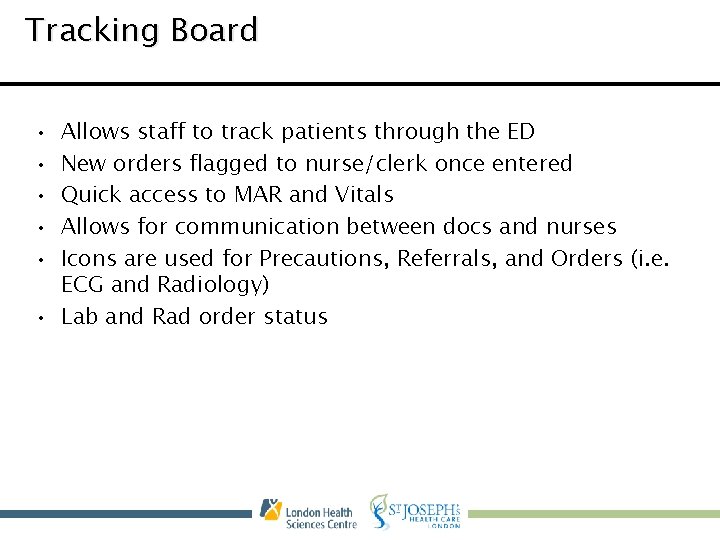 Tracking Board • • • Allows staff to track patients through the ED New