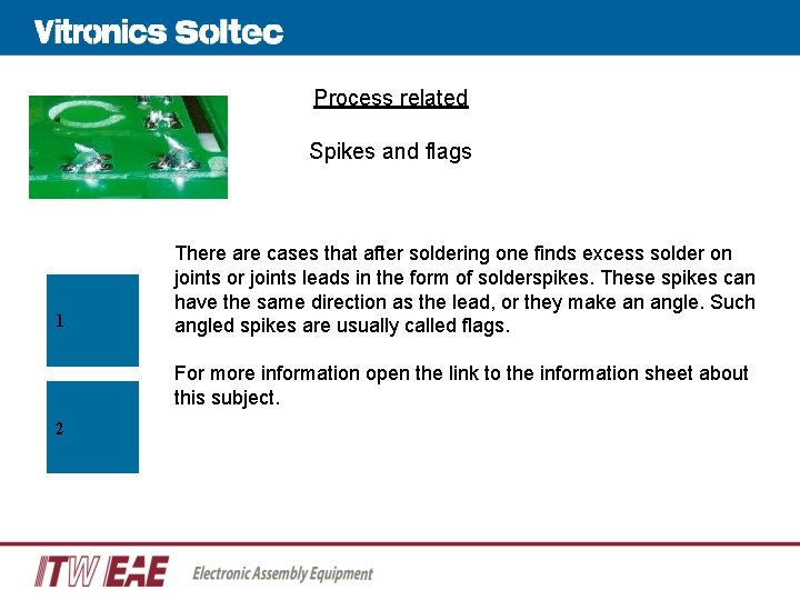 Process related Spikes and flags 1 There are cases that after soldering one finds Process related Spikes and flags 1 There are cases that after soldering one finds