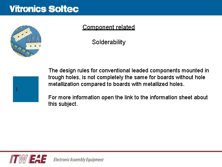 Component related Solderability 1 The design rules for conventional leaded components mounted in trough