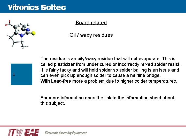 Board related Oil / waxy residues 1 The residue is an oily/waxy residue that