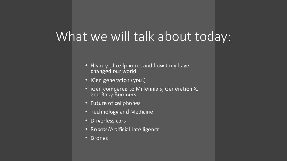 What we will talk about today: • History of cellphones and how they have