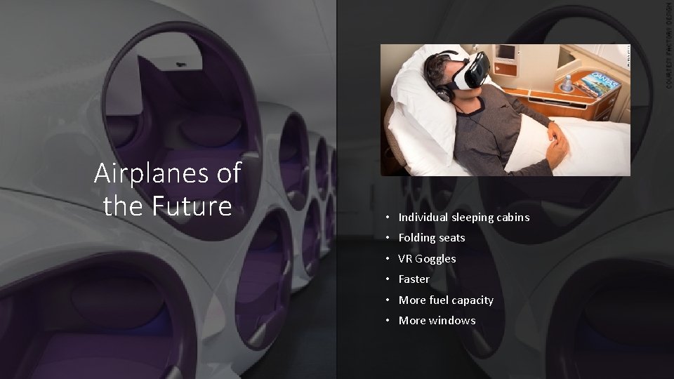 Airplanes of the Future • Individual sleeping cabins • Folding seats • VR Goggles