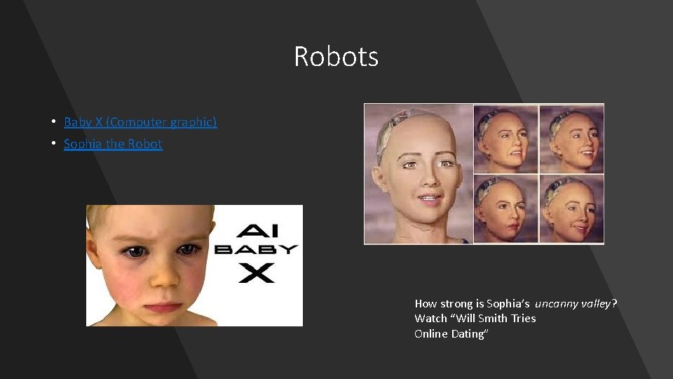 Robots • Baby X (Computer graphic) • Sophia the Robot How strong is Sophia’s