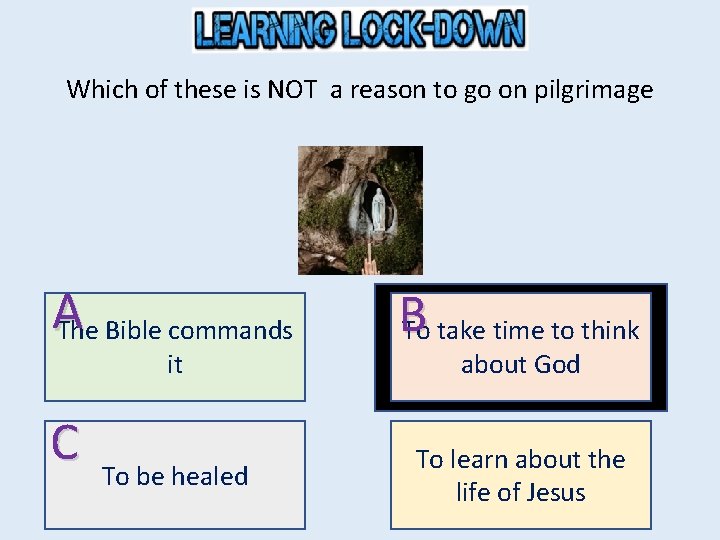 Which of these is NOT a reason to go on pilgrimage AThe Bible commands