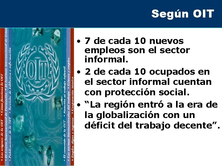 Según OIT • 7 de cada 10 nuevos empleos son el sector informal. •